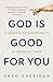God is Good for You: A Defence of Christianity in Troubled Times by Greg Sheridan