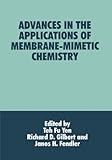 Advances in the Applications of Membrane-Mimetic Chemistry, Yen, T. F. and Gilbert, R. D., 0306448289