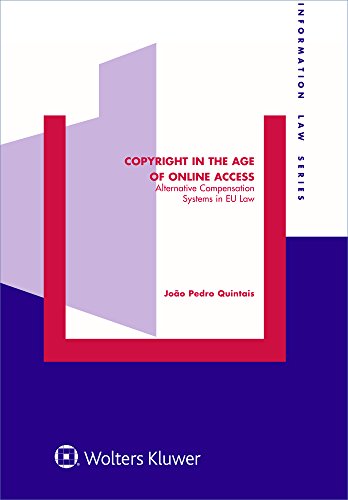 Download Copyright in the Age of Online Access: Alternative Compensation Systems in EU law (Information Law Series Set)