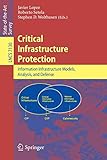 Critical Infrastructure Protection: Advances in Critical Infrastructure Protection: Information Infr by Javier Lopez, Roberto Setola