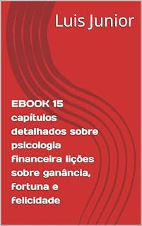 Livro EBOOK 15 capítulos detalhados sobre psicologia financeira lições sobre ganância, fortuna e felicidade