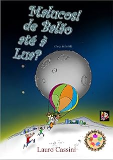 Livro Malucos de Balão até à Lua?: Ir à Lua em Um Balão?! (Turma Maluka em... Livro 1)