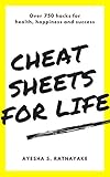 Cheat Sheets for Life: Over 750 hacks for