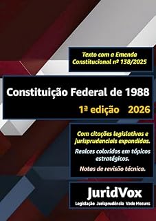 Livro Constituição Federal de 1988 com Referências Legislativas e Jurisprudenciais Expandidas e em Cores: 1ª edição - 2026 - Com navegação por títulos e capítulos ... com a EC nº 138/2025 (Legislação)
