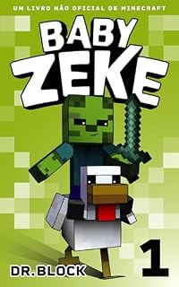 Livro Baby Zeke 1: Um Livro Não Oficial de Minecraft (A Vida e as Aventuras de um Guerreiro Zumbi)
