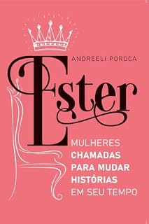 Livro ESTER: MULHERES CHAMADAS PARA MUDAR HISTÓRIAS EM SEU TEMPO