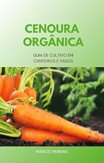 Livro Cenoura Orgânica: Guia de Cultivo em Canteiros e Vasos