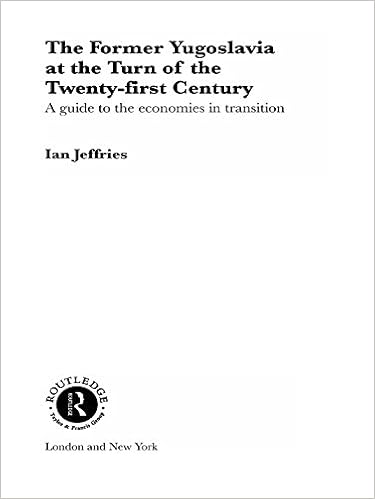 The Former Yugoslavia At The Turn Of The Twenty First Century A Guide To The Economies In Transition Routledge Studies Of Societies In Transition Kindle Edition By Jeffries Ian Politics Social