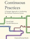 Continuous Practices: A Strategic Approach to Accelerating the Software Production System cover
