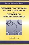 Computational Intelligence in Control Engineering, King, Robert E., 082471993X