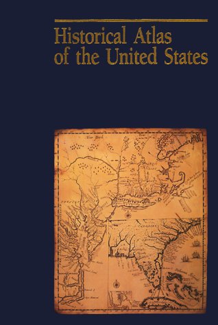 Historical Atlas of the United States by National Geographic Society