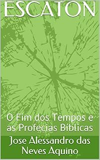 Livro ESCATON: O Fim dos Tempos e as Profecias Bíblicas