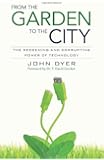 From the Garden to the City: The Redeeming and Corrupting Power of Technology