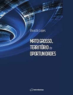 Livro Mato Grosso, Território de Oportunidades
