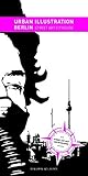 Urban Illustration Berlin: Street Art Cityguide (English and German Edition) by