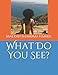 What Do You See?: Meditations On The Mountain by 