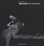 David Lynch: The Unified Field