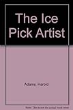 Front cover for the book The Ice Pick Artist by Harold Adams