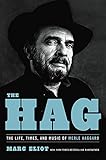 The Hag: The Life, Times, and Music of Merle Haggard