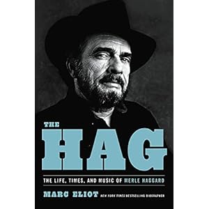 The Hag: The Life, Times, and Music of Merle Haggard