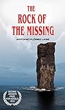 THE ROCK OF THE MISSING: Aeinape International Book Awards Finalist (2nd Best Novel) by Antonio Flórez Lage, Olga Núñez Miret