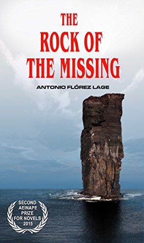 THE ROCK OF THE MISSING: Aeinape International Book Awards Finalist (2nd Best Novel) by Antonio Flórez Lage