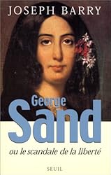 George Sand, ou, Le scandale de la liberté (French Edition)