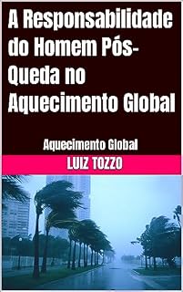 Livro A Responsabilidade do Homem Pós-Queda no Aquecimento Global: Aquecimento Global