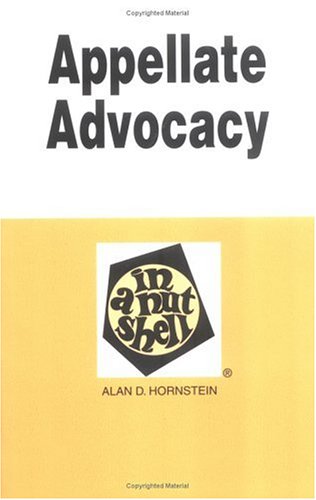 Appellate Advocacy in a Nutshell by Alan Hornstein
