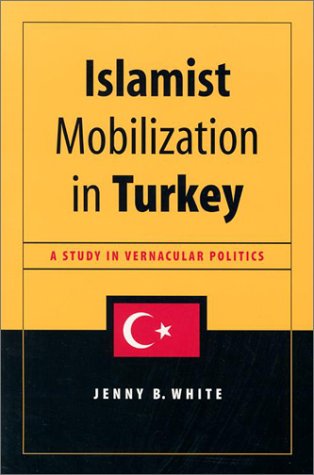 "Islamist Mobilization in Turkey - A Study in Vernacular Politics (Studies in Modernity and National Identity)" av Jenny B. White
