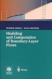 Modeling and Computation of Boundary-Layer Flows : Laminar, Turbulent and Transitional Boundary Layers in Incompressible Flows, Cebeci, Tuncer and Cousteix, J., 0966846109
