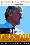 Front cover for the book Bill Clinton: Great Expectations by Nigel Hamilton