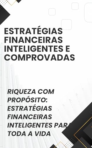 Estratégias Financeiras Inteligentes e Comprovadas: Riqueza com ...