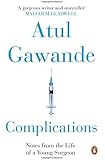 Complications : Notes from the Life of a Young Surgeon