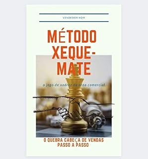 Livro Método de vendas método xeque-mate: O jogo de xadrez da área comercial (Vendedor XQM Livro 1)