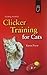 Clicker Training for Cats (Karen Pryor Clicker Books) by 