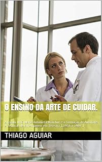 Livro O Ensino da arte de cuidar.: A Escola Irmã Maria Antonieta Blanchot e a formação de Auxiliares e Técnicas de Enfermagem em Teresina (1958 a 1984 )