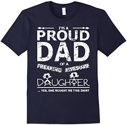 Mens I Am A Proud Dad Of A Freaking Awesome Daughter Hot Shirt Large Navy