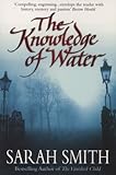 Front cover for the book The Knowledge of Water by Sarah Smith