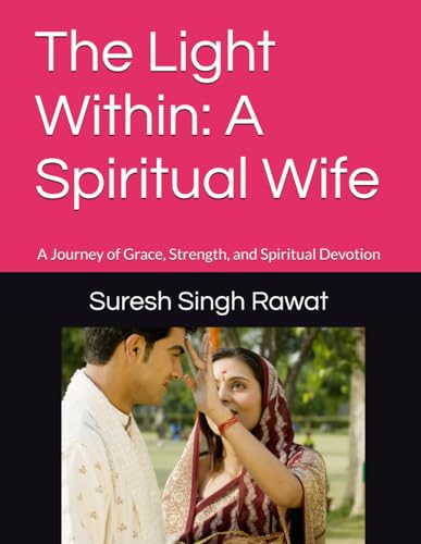 The Light Within: A Spiritual Wife: A Journey of Grace, Strength, and Spiritual Devotion ("The Wife’s Essence Collection")