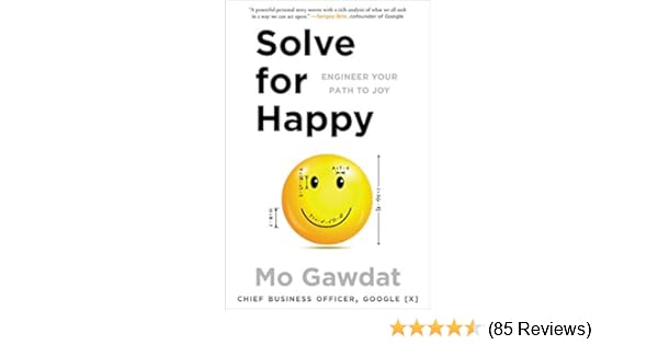Solve For Happy Engineer Your Path To Joy Mo Gawdat