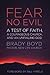 Fear No Evil: A Test of Faith, a Courageous Church, and an Unfailing God