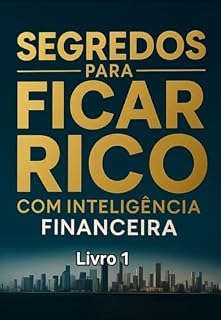 Livro SEGREDOS PARA FICAR RICO COM INTELIGÉÉENCIA FINANCEIRA