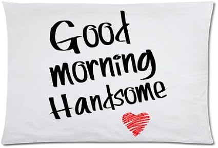 Romantic Valentine S Day Gift Good Morning Handsome Pillowcase