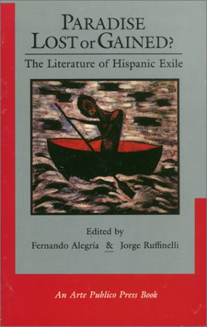 Paradise Lost or Gained? the Literature of Hispanic Exile