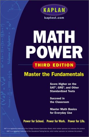 Kaplan Math Power, Third Edition: Score Higher on the SAT, GRE, and Other Standardized Tests