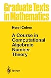 A Course in Computational Algebraic Number Theory, Cohen, Henry, 0387556400