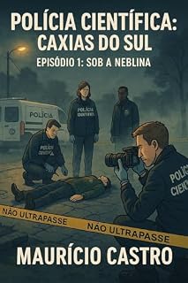Livro Polícia Científica: Caxias do Sul – Episódio 1: Sob a Neblina