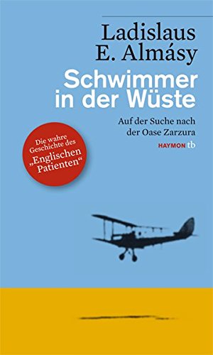 Schwimmer In Der Wuste Auf Der Suche Nach Der Oase Zarzura Haymon Taschenbuch Amazon De Ladislaus E Almasy Bucher