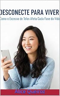 Livro Desconecte para Viver: Como o Excesso de Telas Afeta Cada Fase da Vida